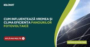 Cum influențează vremea și clima eficiența panourilor fotovoltaice