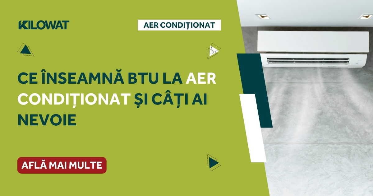 Ce înseamnă BTU la aer condiționat și câți ai nevoie
